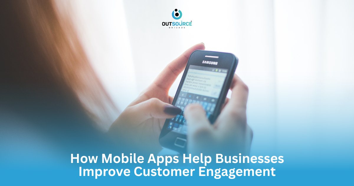 How Mobile Apps Help Businesses Improve Customer Engagement
